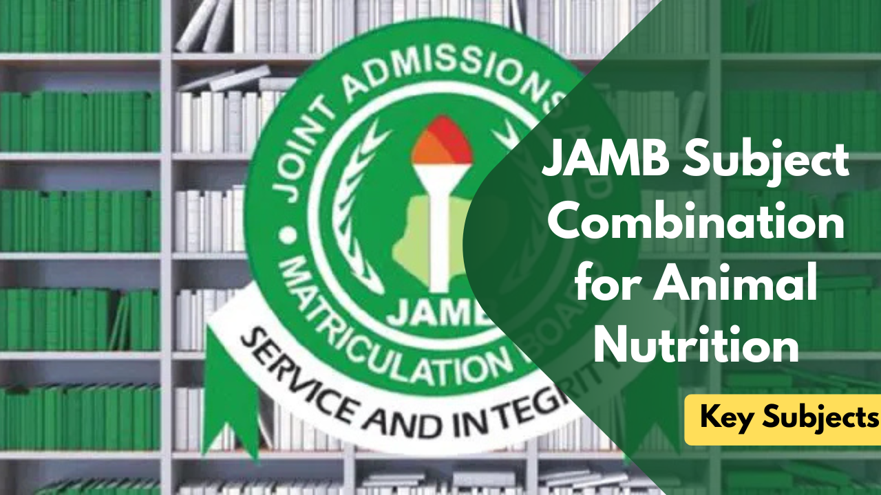 JAMB Subject Combination for Animal Nutrition