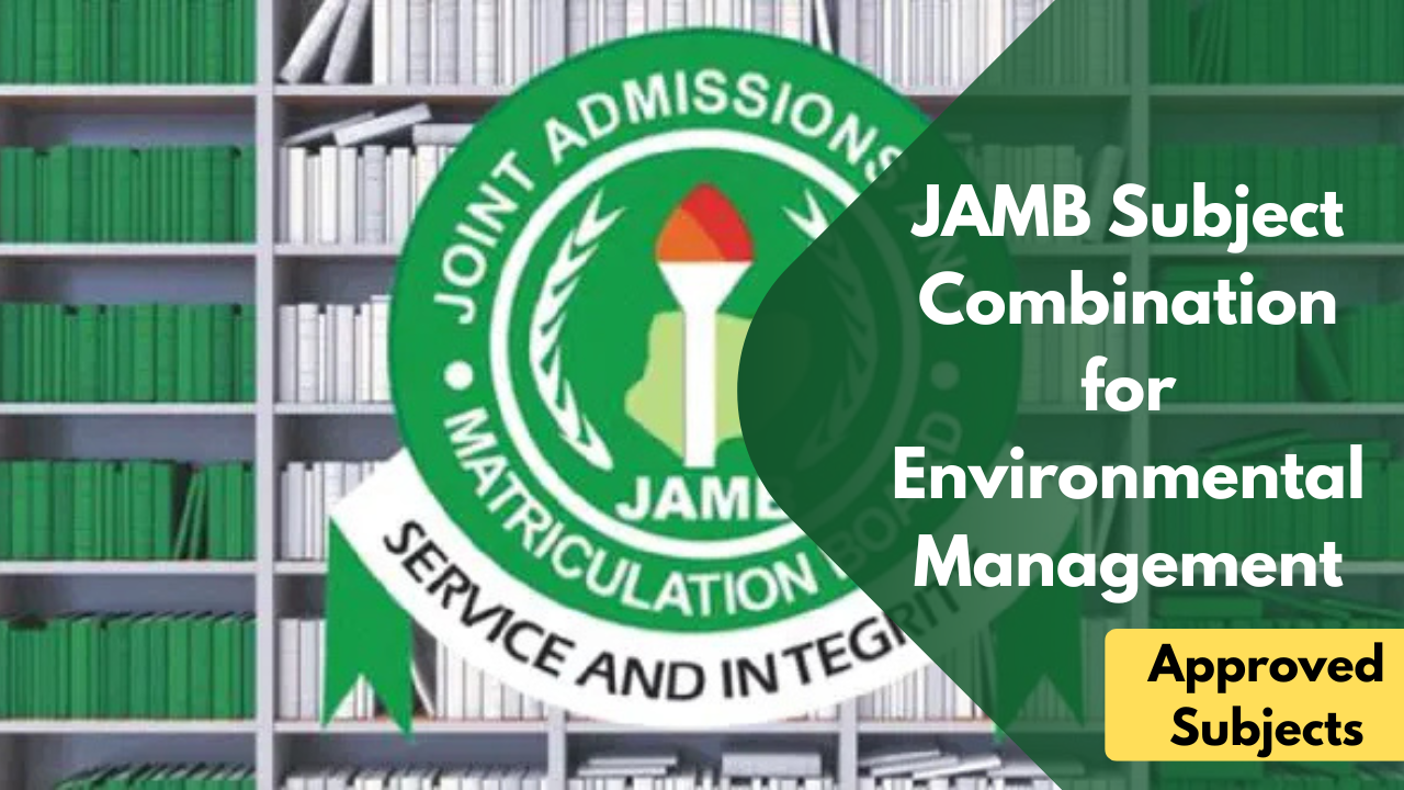 JAMB Subject Combination for Environmental Management