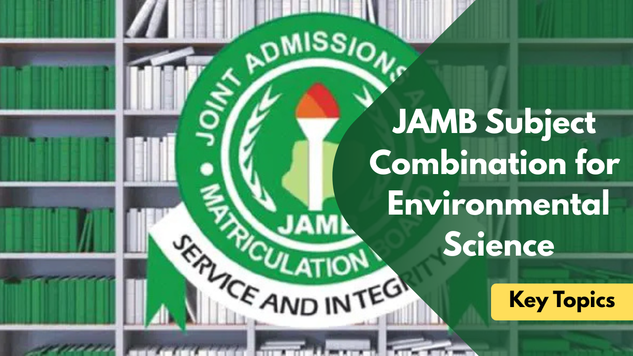 JAMB Subject Combination for Environmental Science