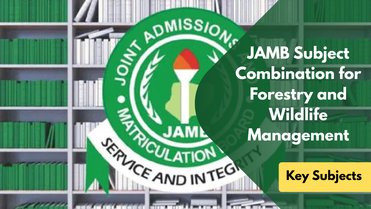 JAMB Subject Combination for Forestry and Wildlife Management