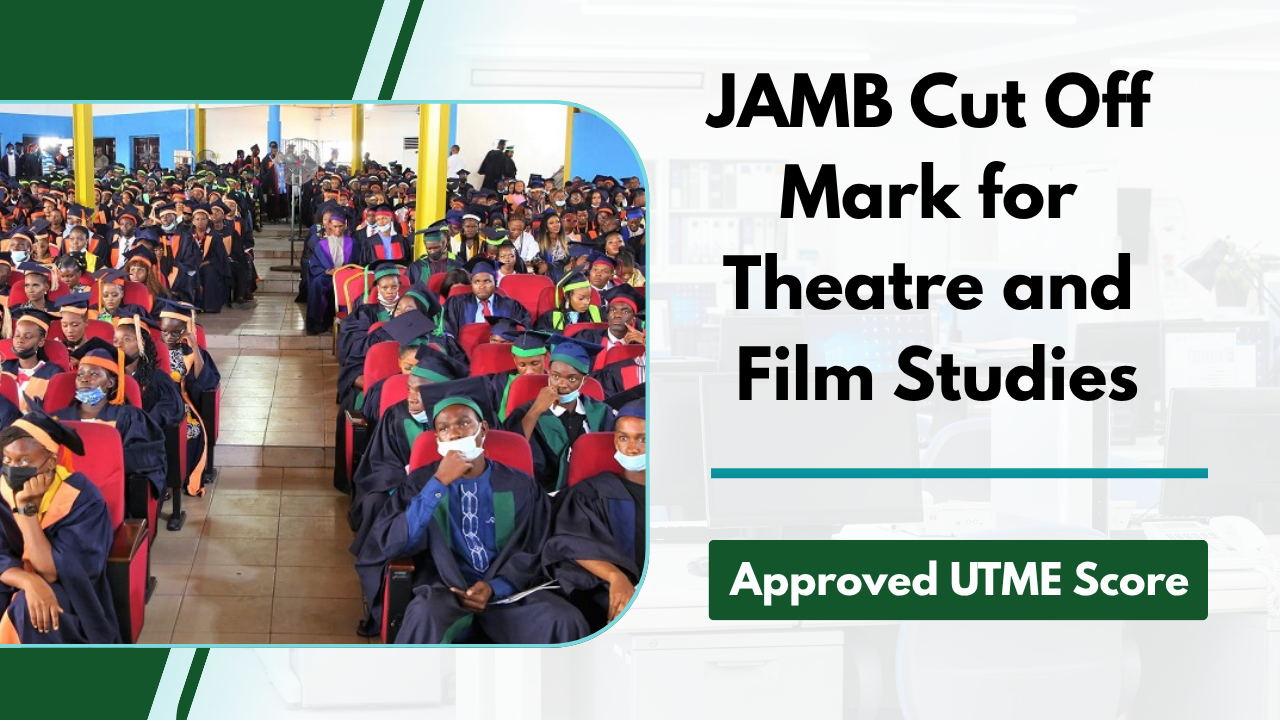 JAMB Cut-Off Mark for Theatre and Film Studies